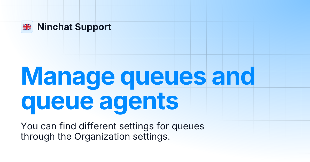 Manage queues and queue agents | English | Ninchat Support